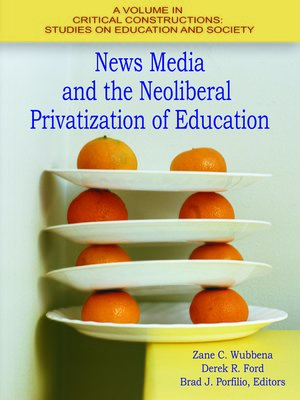 cover image of News Media and the Neoliberal Privatization of Education